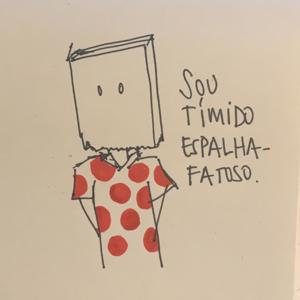 Sou tímido espalhafatoso