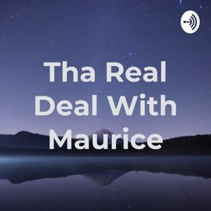 Tha Real Deal With Maurice
