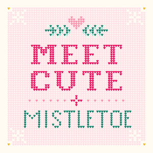 Meet-Cute and Mistletoe