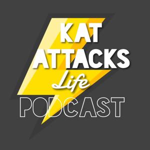 Kat Attacks Life