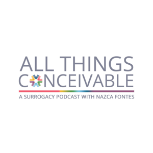 All Things Conceivable: A Surrogacy Podcast