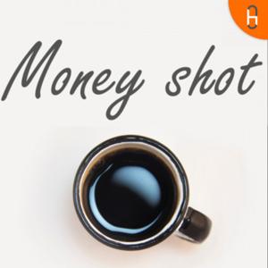 Money Shot Podcast