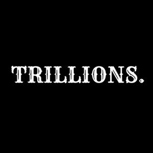 TRILLIONS.