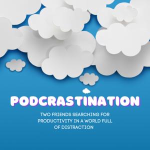 Podcrastination