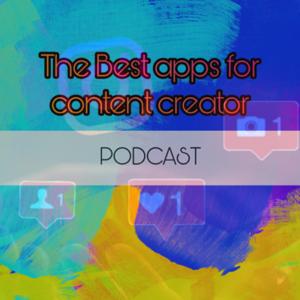 The Best Apps for Content Creators