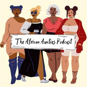 The African Aunties Podcast