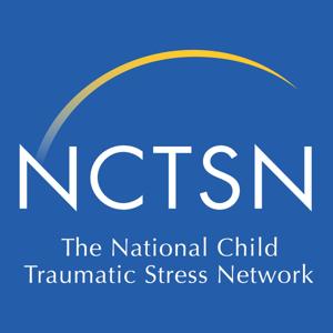 The National Child Traumatic Stress Network Podcast