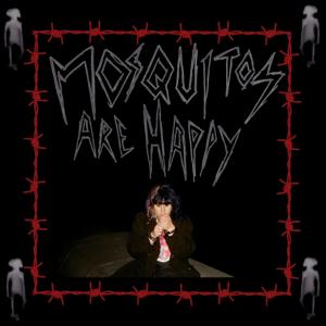 Mosquitos Are Happy