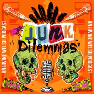 Junk Dilemmas: An Irvine Welsh Podcast