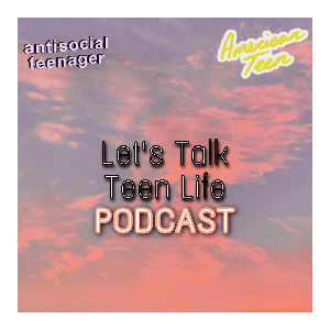 The Let's Talk Teen Life Podcast