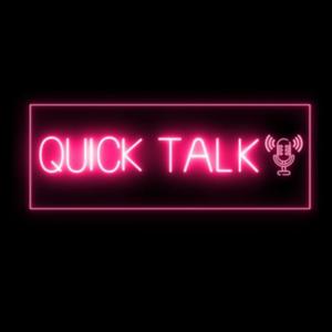 Quick Talk Podcast