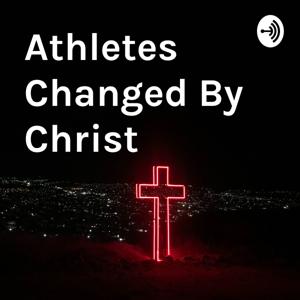 Athletes Changed By Christ