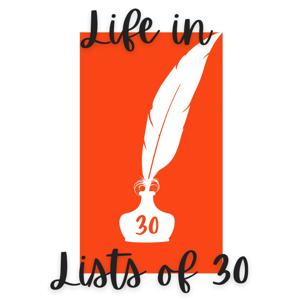 Life in Lists of 30