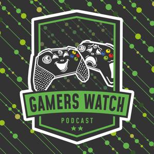 Gamers Watch Podcast