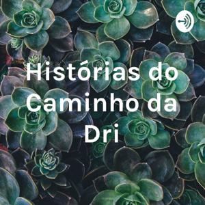 Histórias do Caminho da Dri