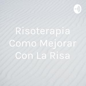 Risoterapia Como Mejorar Con La Risa