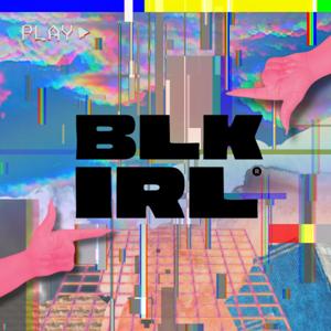 The BLK IRL Podcast