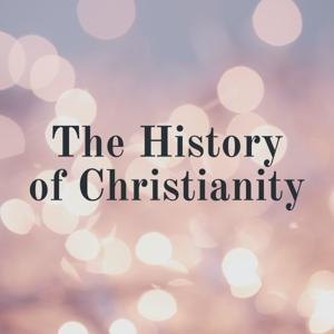 The History of Christianity