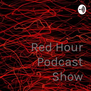 Red Hour Podcast Show