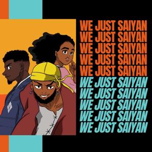 We Just Saiyan Podcast