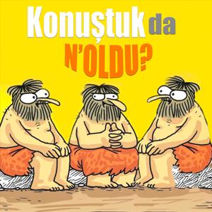 Konuştuk da N'oldu?