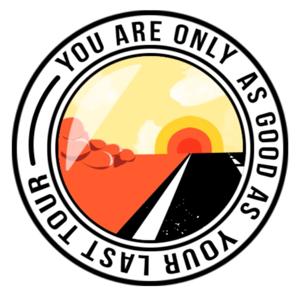 You Are Only As Good As Your Last Tour