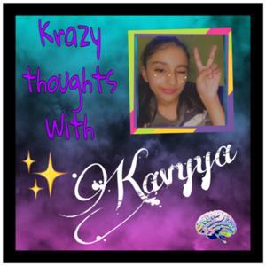 Krazy Thoughts with Kavyya