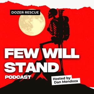 Dozer Rescue | Few Will Stand Podcast