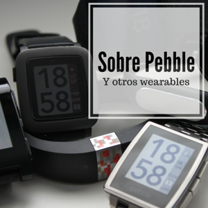 Sobre Pebble y otros wearables