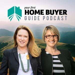 Your First Home Buyer Guide Podcast by Veronica Morgan & Meighan Wells