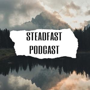 Steadfast Podcast