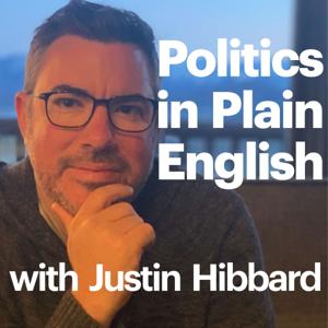 Politics in Plain English with Justin Hibbard