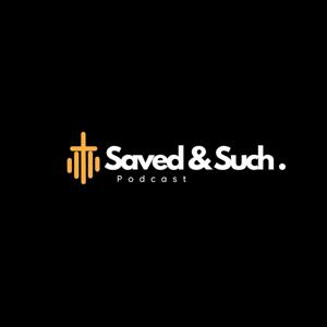 Saved & Such Podcast