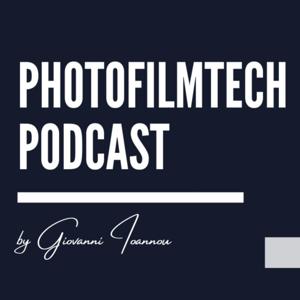 PhotoFilmTech Podcast by Giovanni Ioannou