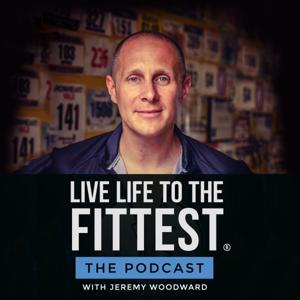 Live Life to the Fittest with Jeremy Woodward