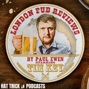 LONDON PUB REVIEWS (feat. Tim Key) by Hat Trick Podcasts