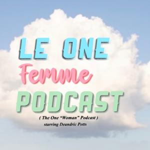 Le One Femme Podcast