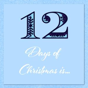 12 Days of Christmas is…