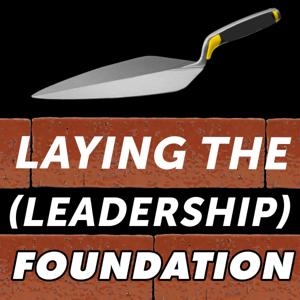 Laying the (Leadership) Foundation