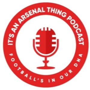 It’s an Arsenal Thing - Podcast