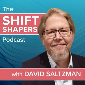 The ShiftShapers Podcast by David Saltzman