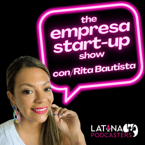 The Empressa Start-up Show by Latina Podcasters Network