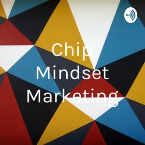 Chip Mindset Marketing