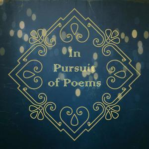 In Pursuit of Poems