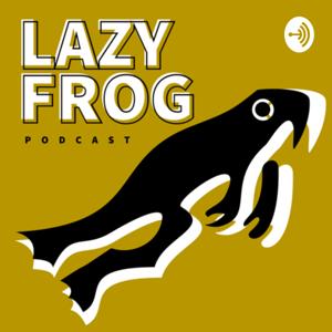 Lazy Frog Podcast