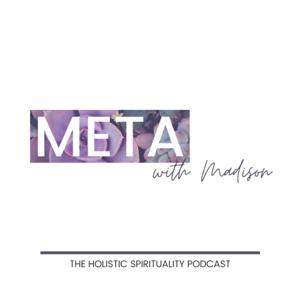 META with Madison: The Holistic Spirituality Podcast