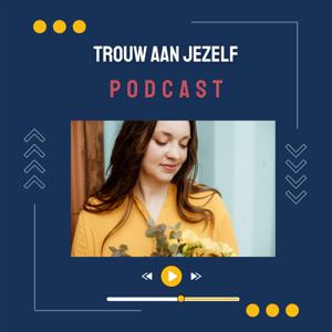 'Trouw aan jezelf'- podcast!