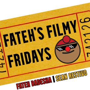 Fateh's Filmy Fridays