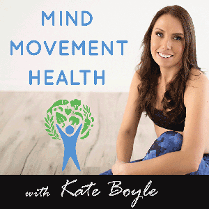 The Mind Movement Health Podcast by Kate Boyle