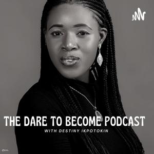 The Dare To Become Podcast